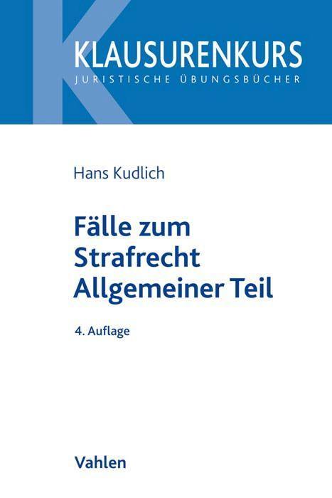 Kudlich: Fälle zum Strafrecht Allgemeiner Teil