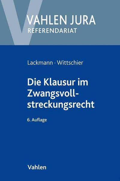 Lackmann/Wittschier: Die Klausur im Zwangsvollstreckungsrecht