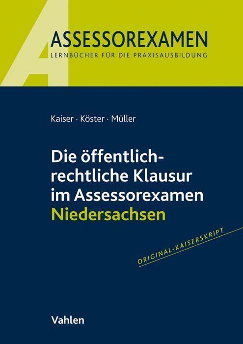 Kaiser/Köster: Die öffentlich-rechtliche Klausur im Assessorexamen Niedersachsen