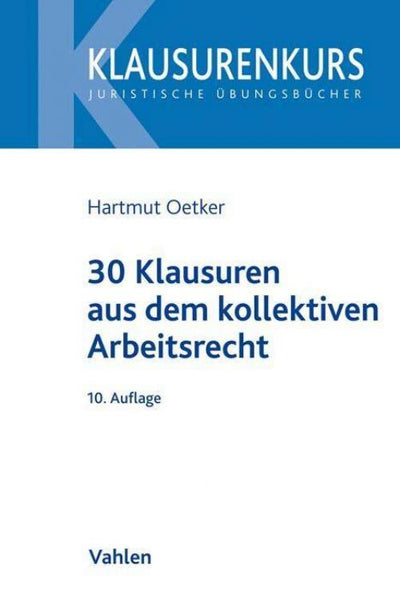 Oetker: 30 Klausuren aus dem kollektiven Arbeitsrecht