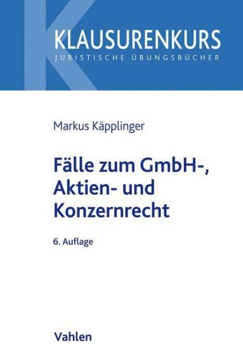 Käpplinger: Fälle zum GmbH-, Aktien- und Konzernrecht
