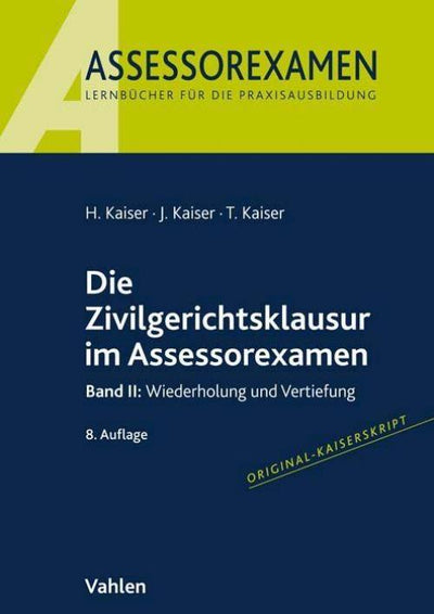 Kaiser/Kaiser: Die Zivilgerichtsklausur im Assessorexamen