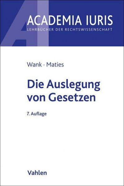 Wank/Maties: Die Auslegung von Gesetzen