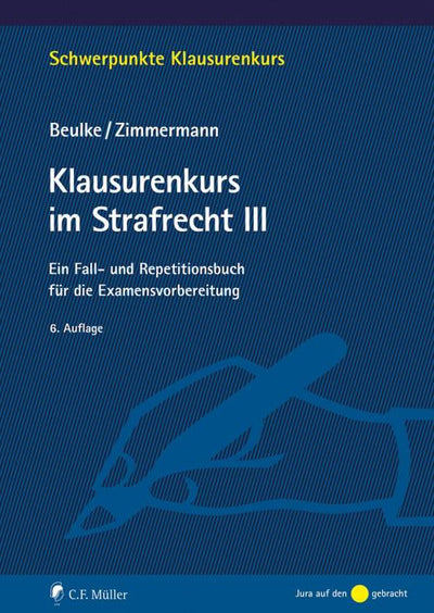 Beulke/Zimmermann: Klausurenkurs im Strafrecht III