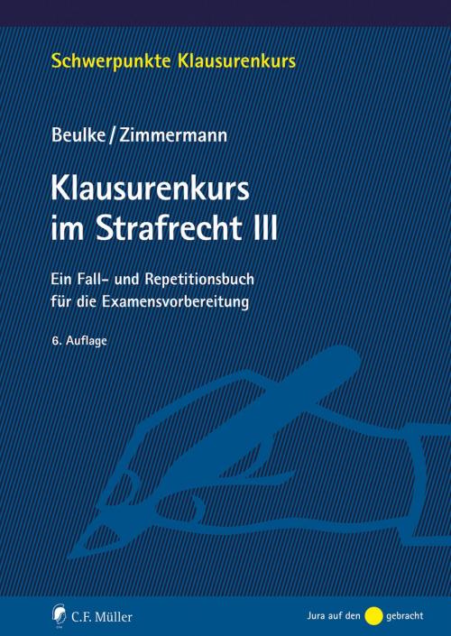 Beulke/Zimmermann: Klausurenkurs im Strafrecht III