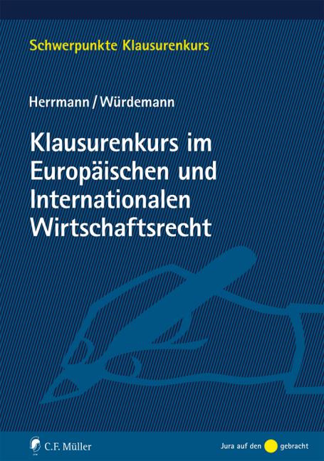 Herrmann/Würdemann: Klausurenkurs im Europäischen und Internationalen Wirtschaftsrecht