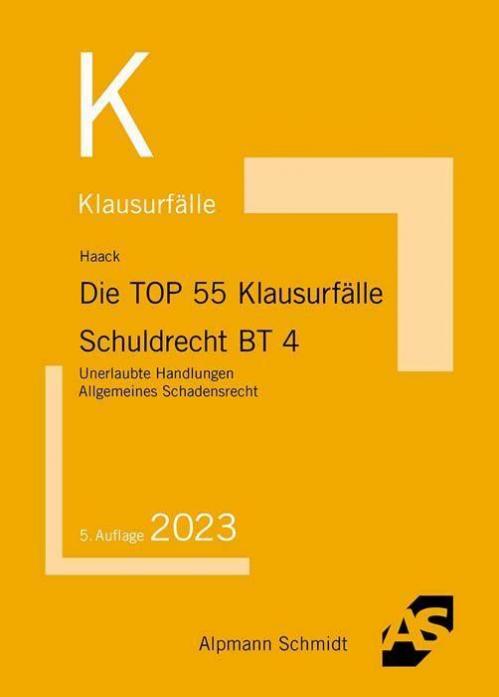 Haack: Die TOP 55 Klausurfälle Schuldrecht BT 4