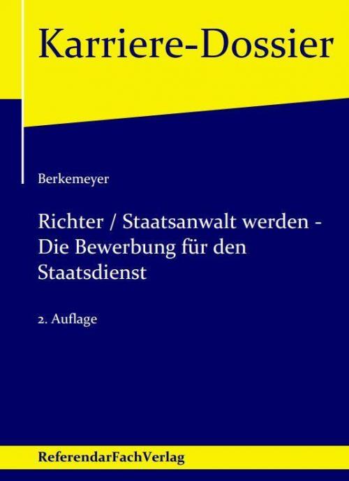 Berkemeyer: Richter / Staatsanwalt werden - Die Bewerbung für den Staatsdienst